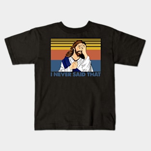 Jesus I never said that vintage funny christ jesus gift Kids T-Shirt